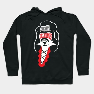 Dead But Delicious Hoodie